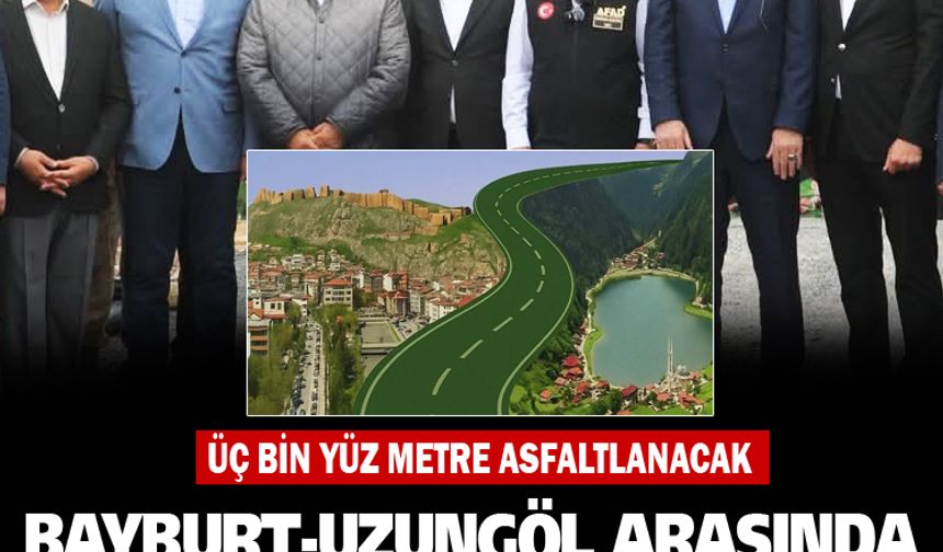 Bayburt-Uzungöl arasında yeşil yol çalışması başladı