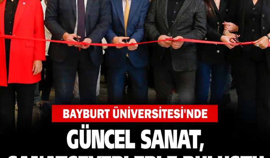 Güncel sanat, Bayburt Üniversitesi'nde sanatseverlerle buluştu.
