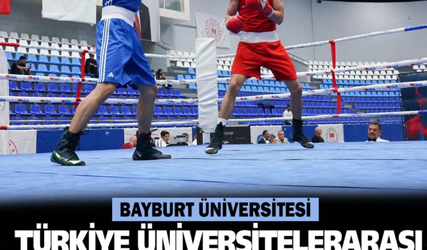Bayburt Üniversitesi, Türkiye Üniversitelerarası Boks Şampiyonası’nda Şampiyon