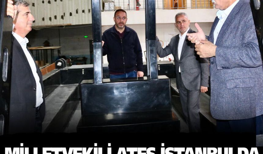 Milletvekili Ateş İstanbul’da iş insanlarını ziyaret etti