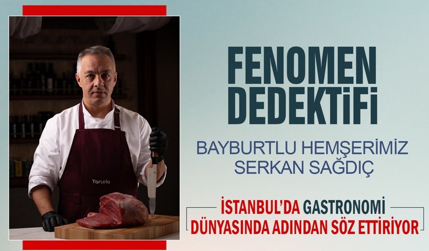Hemşerimiz Serkan Sağdıç, gastronomi dünyasında adından söz ettiriyor