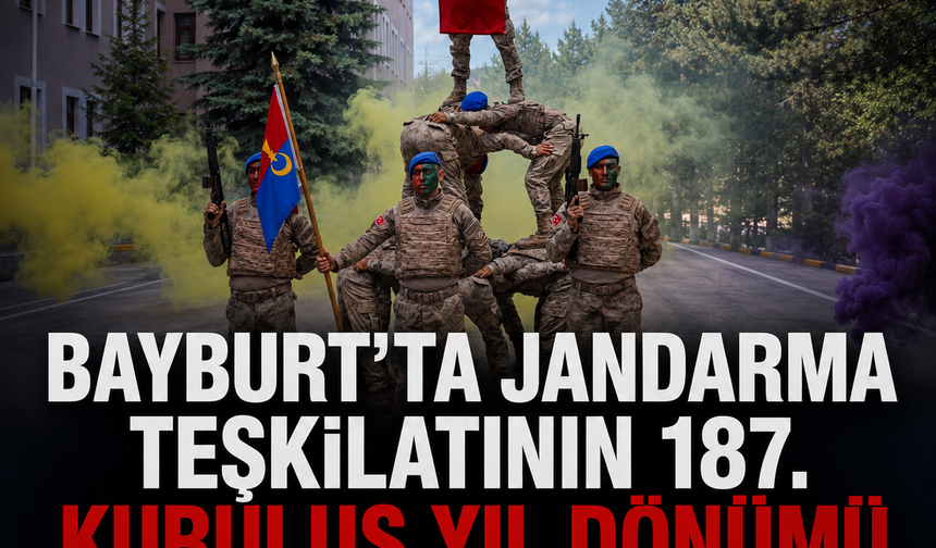 Bayburt'ta Jandarma Teşkilatının 187. Kuruluş Yıl Dönümü Kutlandı