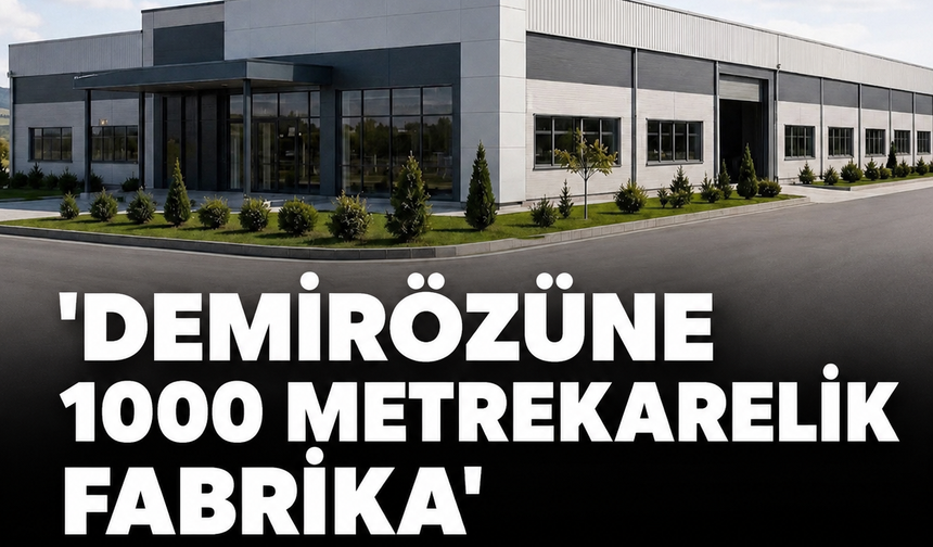 Demirözü’ne 1000 Metrekarelik Yeni Fabrika Kuruluyor
