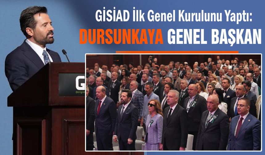 GİSİAD Genel Başkanlığına Remzi Dursunkaya seçildi