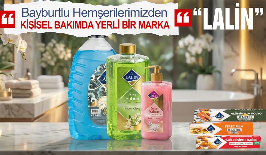 Bayburtlu Hemşerilerimizden yerli bir marka “LALİN”