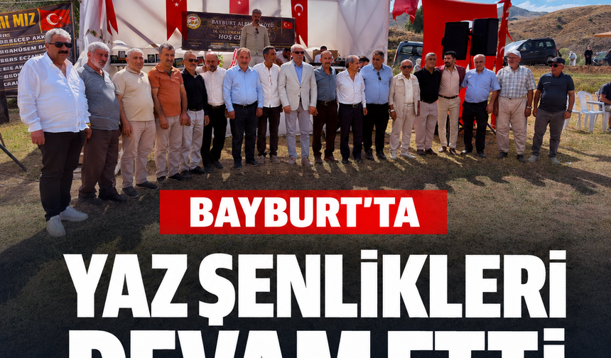 Bayburt'ta Yaz Şenlikleri Hız Kesmiyor