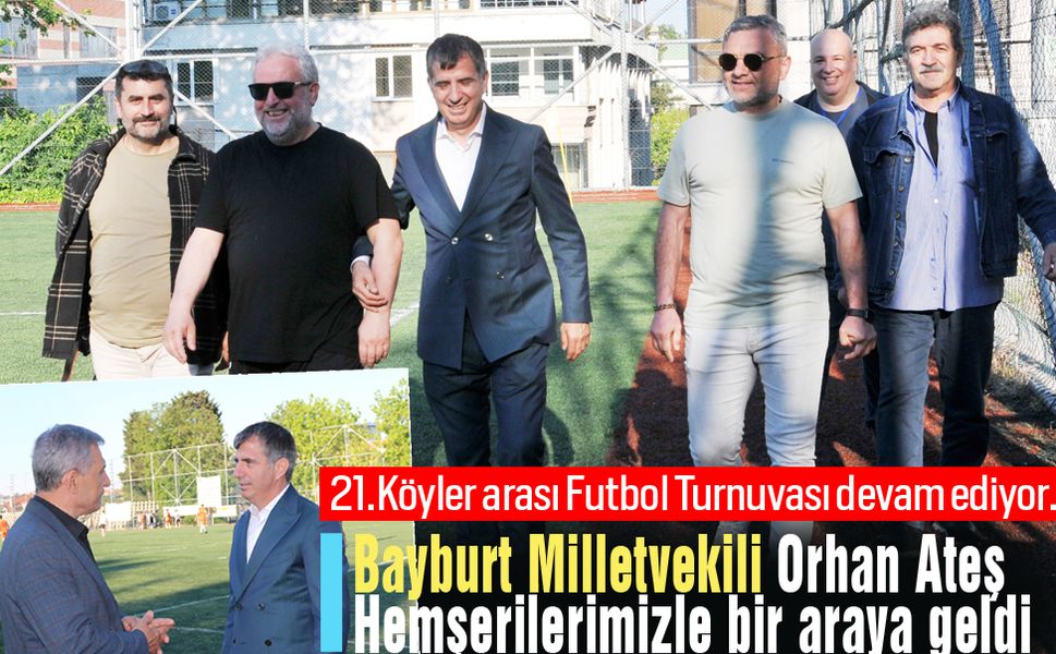 Milletvekili Orhan Ateş, Köyler arası Turnuvayı ziyaret etti