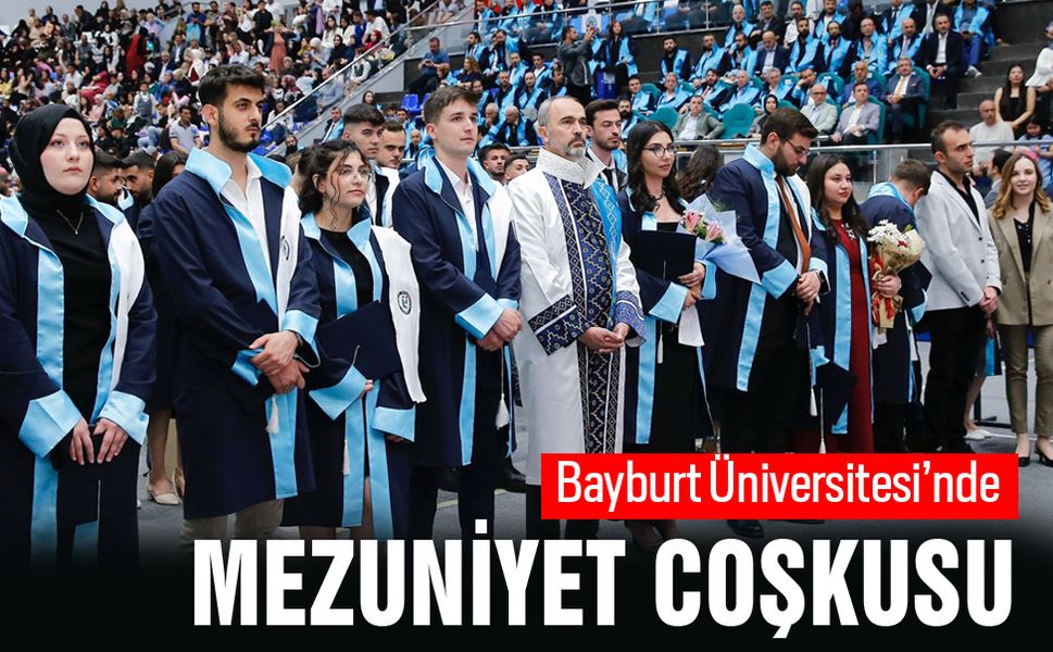 Bayburt Üniversitesi’nde Mezuniyet Coşkusu