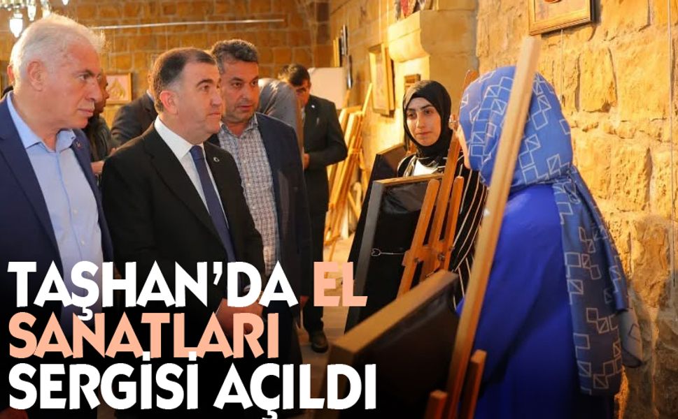 Taşhan’da el sanatları sergisinin açılışı yapıldı