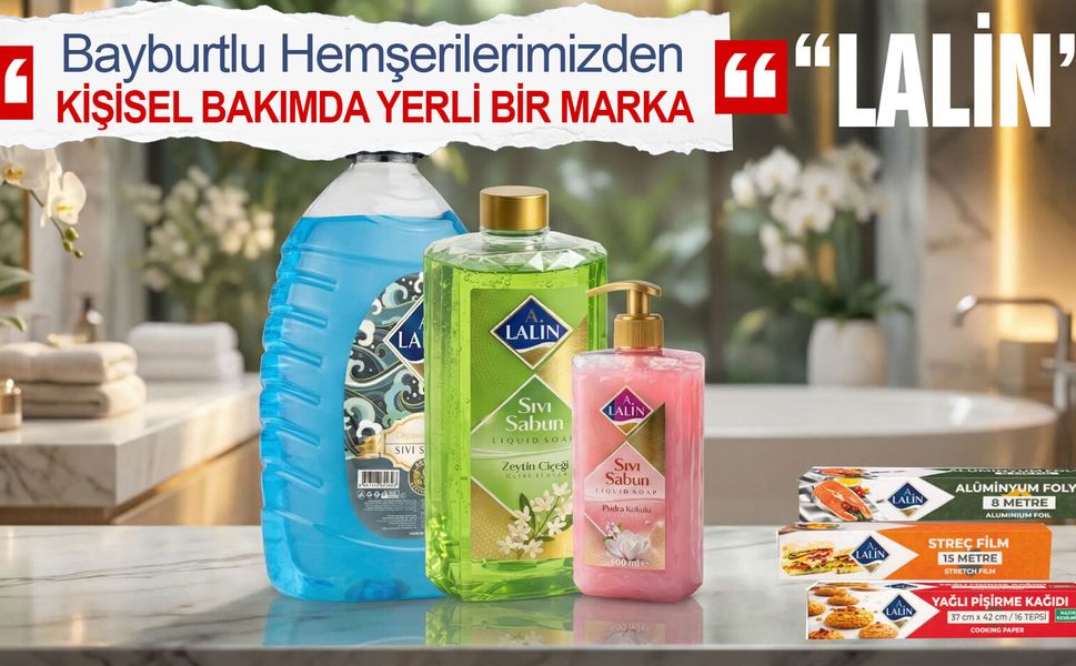 Bayburtlu Hemşerilerimizden yerli bir marka “LALİN”